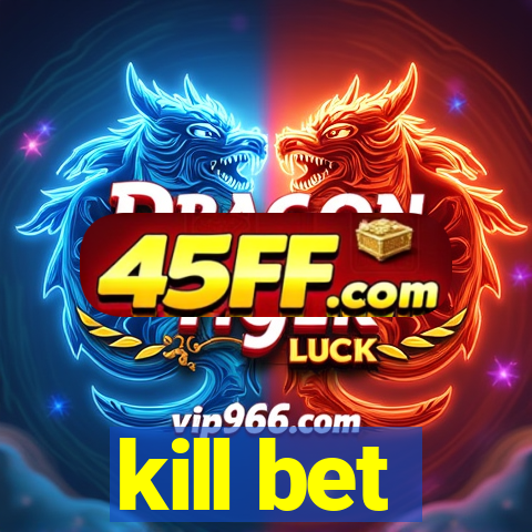 kill bet